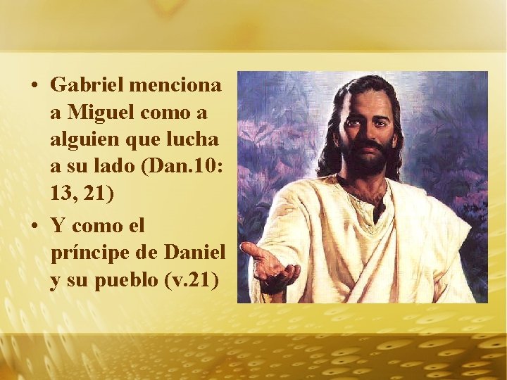  • Gabriel menciona a Miguel como a alguien que lucha a su lado