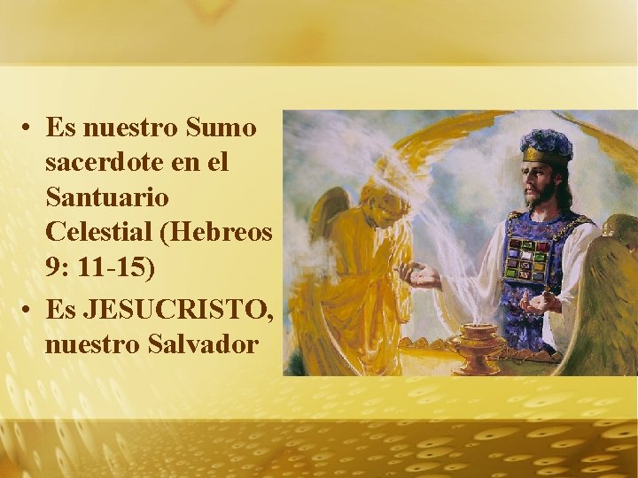  • Es nuestro Sumo sacerdote en el Santuario Celestial (Hebreos 9: 11 -15)