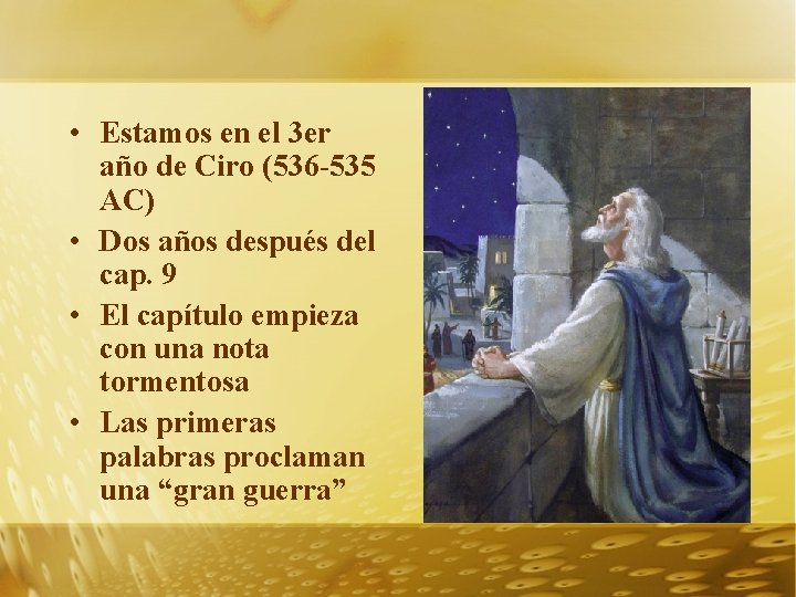  • Estamos en el 3 er año de Ciro (536 -535 AC) •