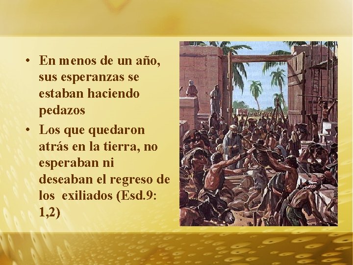  • En menos de un año, sus esperanzas se estaban haciendo pedazos •