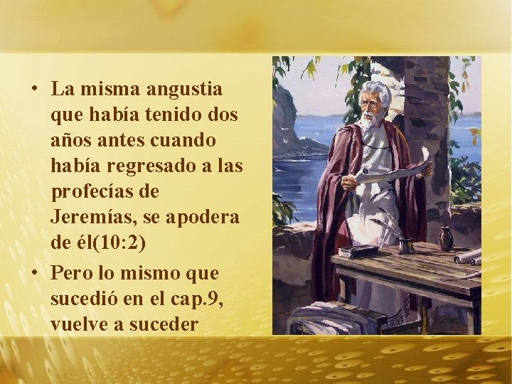 • La misma angustia que había tenido dos años antes cuando había regresado