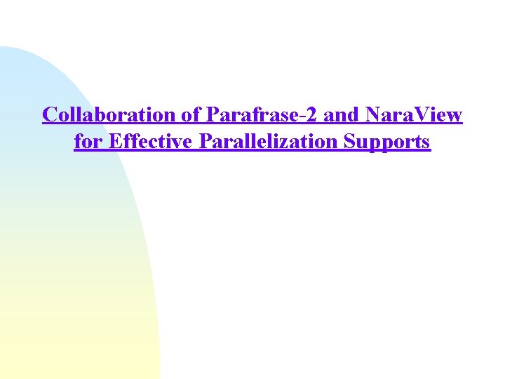 Collaboration of Parafrase-2 and Nara. View for Effective Parallelization Supports 