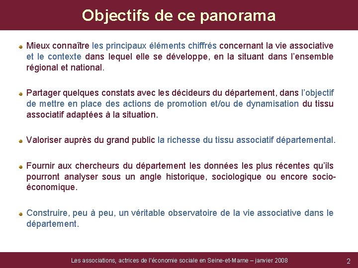 Objectifs de ce panorama Mieux connaître les principaux éléments chiffrés concernant la vie associative