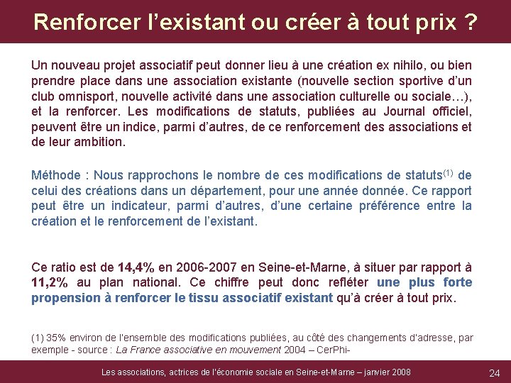 Renforcer l’existant ou créer à tout prix ? Un nouveau projet associatif peut donner