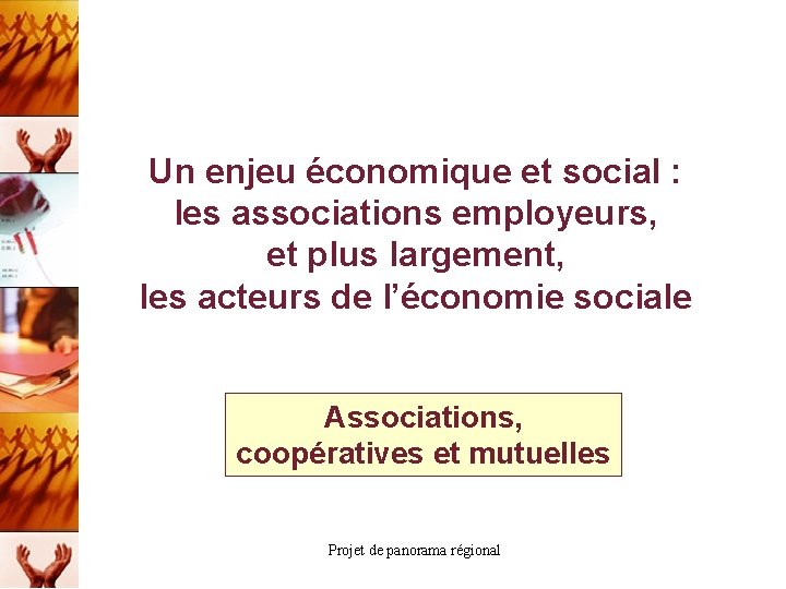 Un enjeu économique et social : les associations employeurs, et plus largement, les acteurs