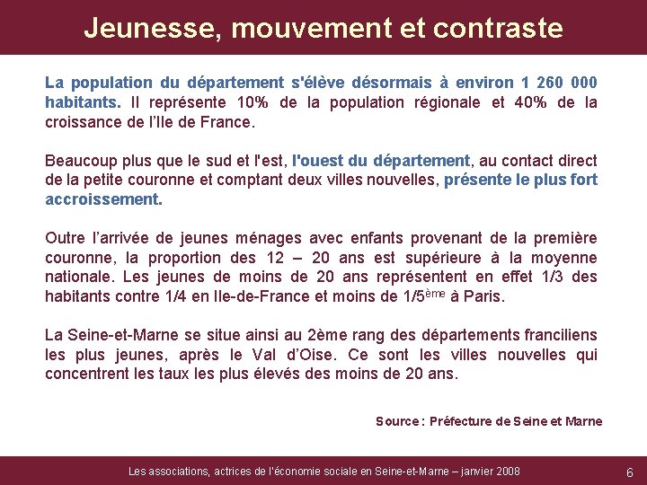 Jeunesse, mouvement et contraste La population du département s'élève désormais à environ 1 260