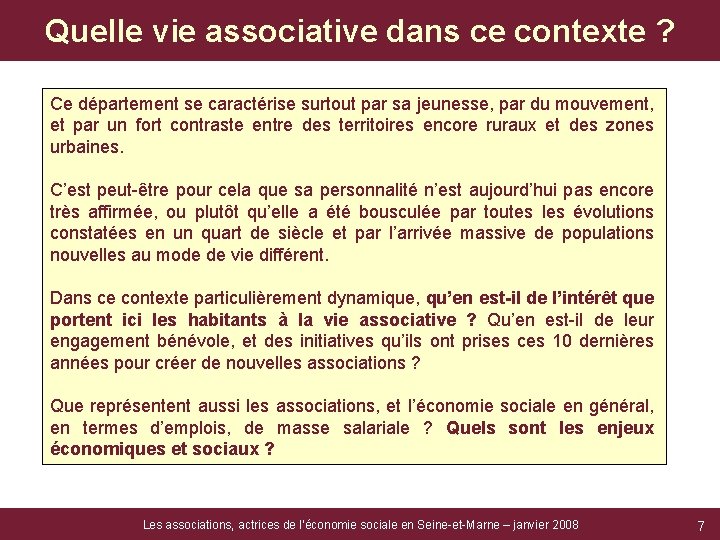 Quelle vie associative dans ce contexte ? Ce département se caractérise surtout par sa