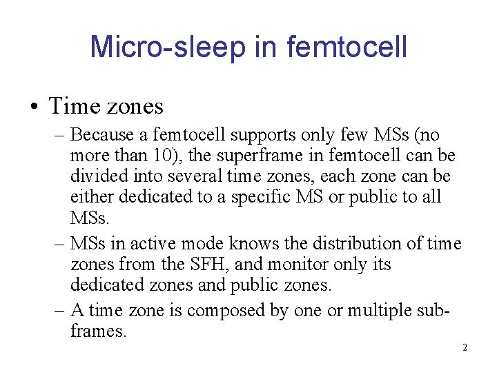 Micro-sleep in femtocell • Time zones – Because a femtocell supports only few MSs