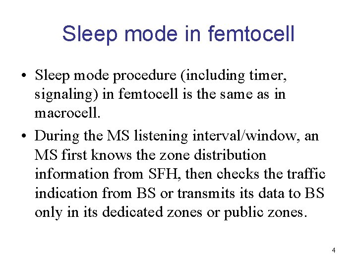Sleep mode in femtocell • Sleep mode procedure (including timer, signaling) in femtocell is