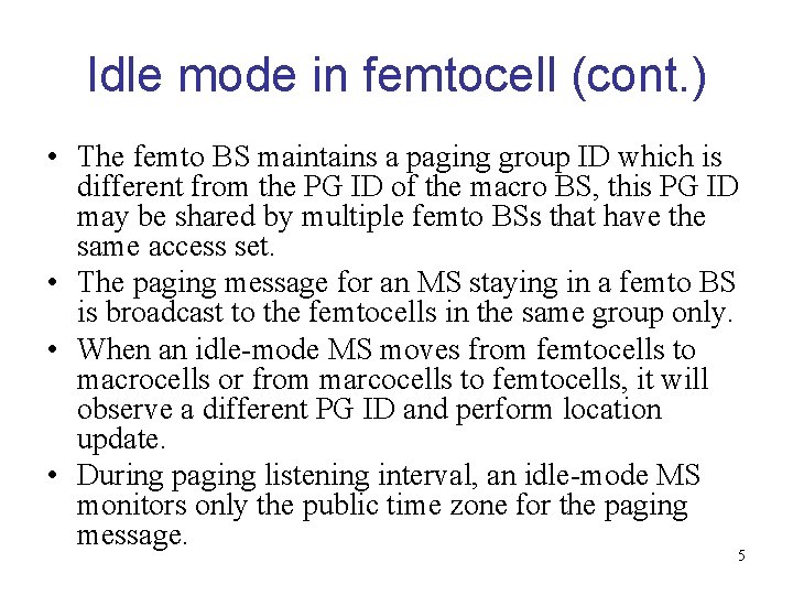 Idle mode in femtocell (cont. ) • The femto BS maintains a paging group