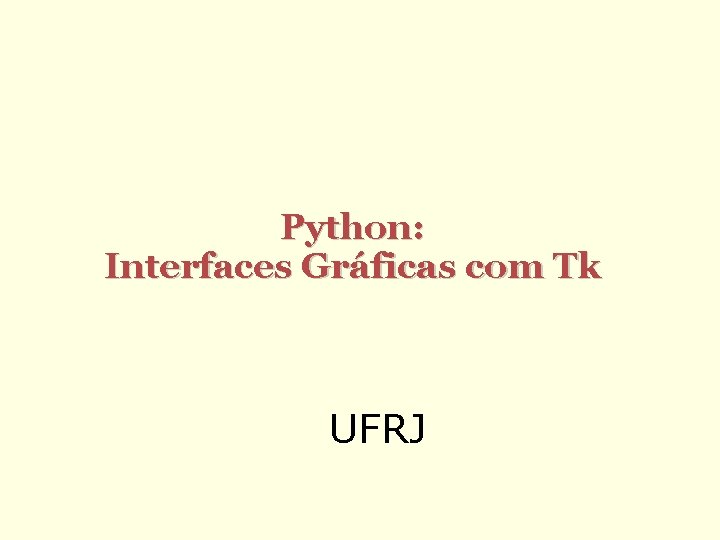 Python: Interfaces Gráficas com Tk UFRJ 