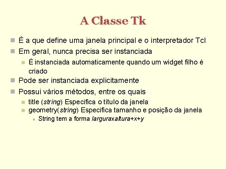 A Classe Tk É a que define uma janela principal e o interpretador Tcl