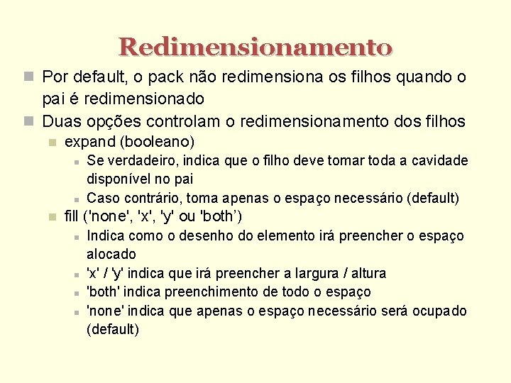 Redimensionamento Por default, o pack não redimensiona os filhos quando o pai é redimensionado