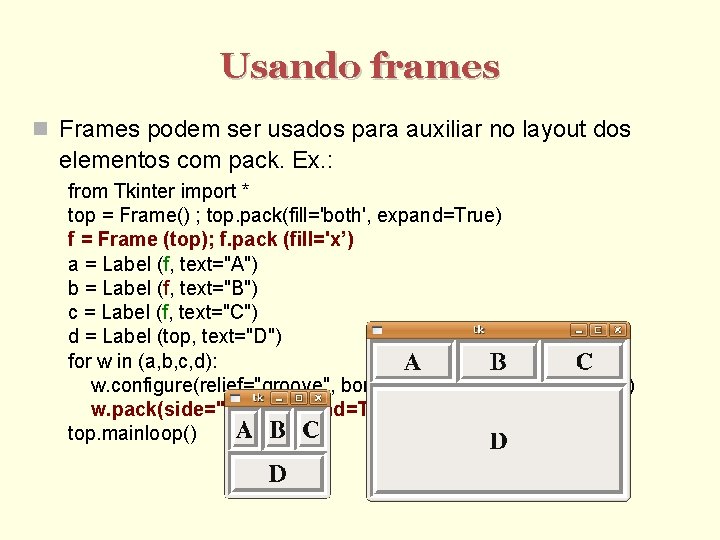 Usando frames Frames podem ser usados para auxiliar no layout dos elementos com pack.