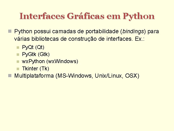 Interfaces Gráficas em Python possui camadas de portabilidade (bindings) para várias bibliotecas de construção