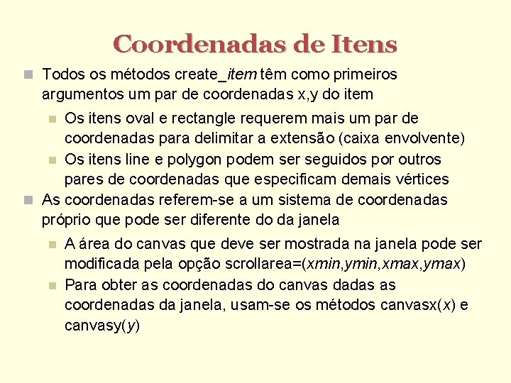 Coordenadas de Itens Todos os métodos create_item têm como primeiros argumentos um par de