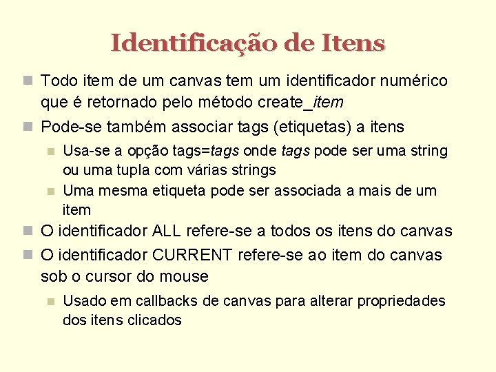 Identificação de Itens Todo item de um canvas tem um identificador numérico que é