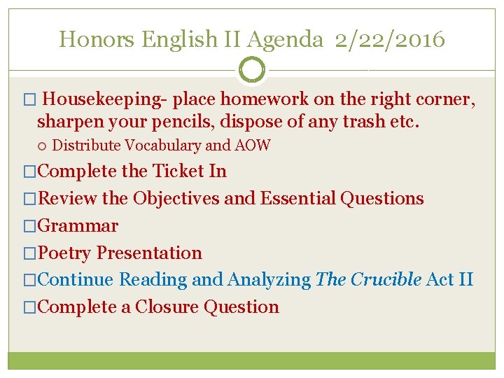 Honors English II Agenda 2/22/2016 � Housekeeping- place homework on the right corner, sharpen