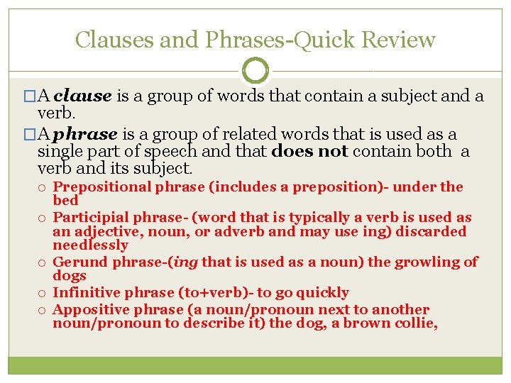 Clauses and Phrases-Quick Review �A clause is a group of words that contain a