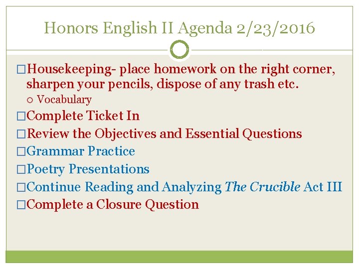 Honors English II Agenda 2/23/2016 �Housekeeping- place homework on the right corner, sharpen your