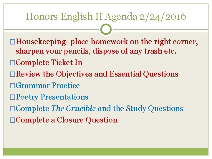 Honors English II Agenda 2/24/2016 �Housekeeping- place homework on the right corner, sharpen your