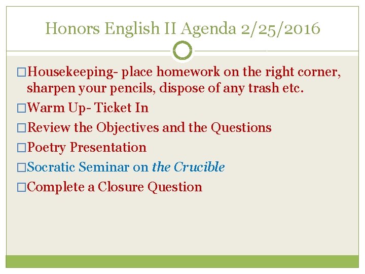 Honors English II Agenda 2/25/2016 �Housekeeping- place homework on the right corner, sharpen your