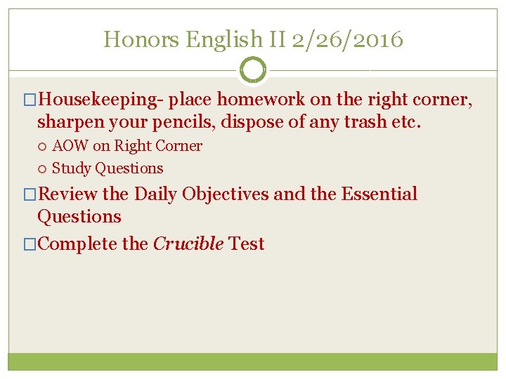 Honors English II 2/26/2016 �Housekeeping- place homework on the right corner, sharpen your pencils,