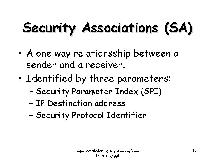 Security Associations (SA) • A one way relationsship between a sender and a receiver.