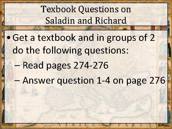 Texbook Questions on Saladin and Richard • Get a textbook and in groups of