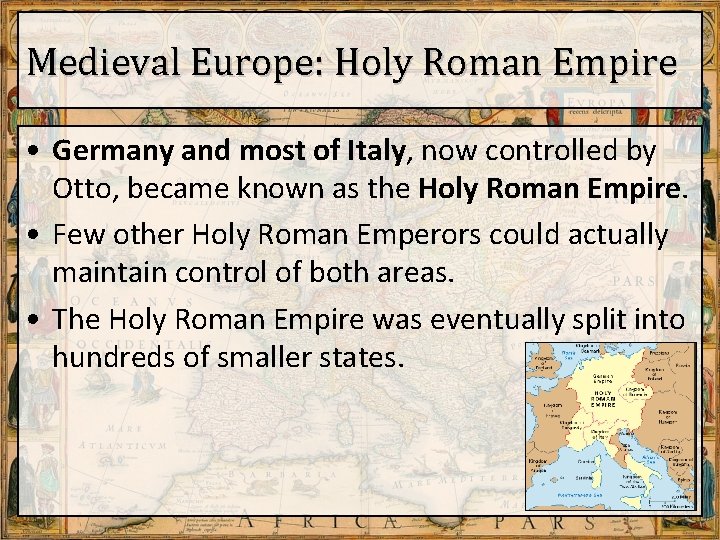 Medieval Europe: Holy Roman Empire • Germany and most of Italy, now controlled by
