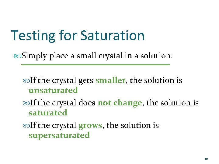 Testing for Saturation Simply place a small crystal in a solution: If the crystal