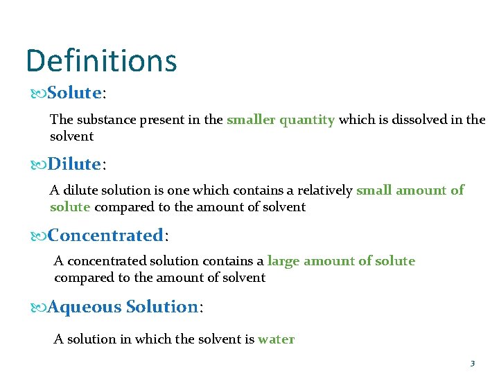 Definitions Solute: The substance present in the smaller quantity which is dissolved in the
