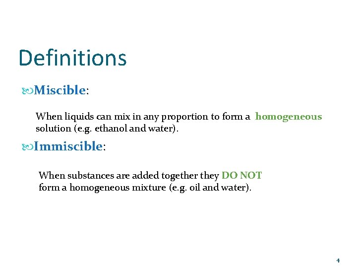 Definitions Miscible: When liquids can mix in any proportion to form a homogeneous solution