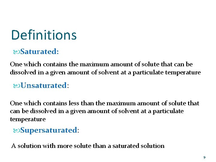 Definitions Saturated: One which contains the maximum amount of solute that can be dissolved