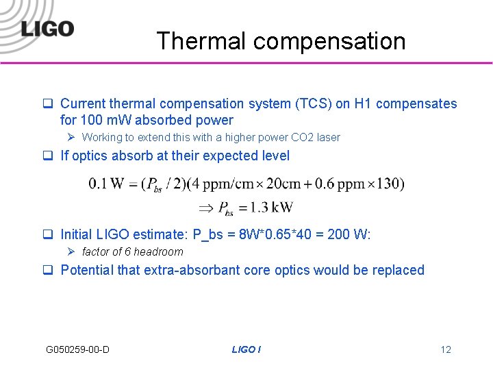 Thermal compensation q Current thermal compensation system (TCS) on H 1 compensates for 100