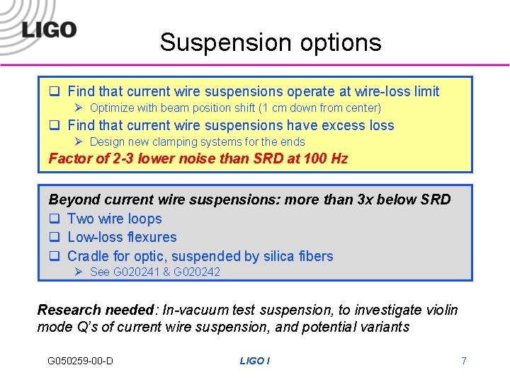 Suspension options q Find that current wire suspensions operate at wire-loss limit Ø Optimize