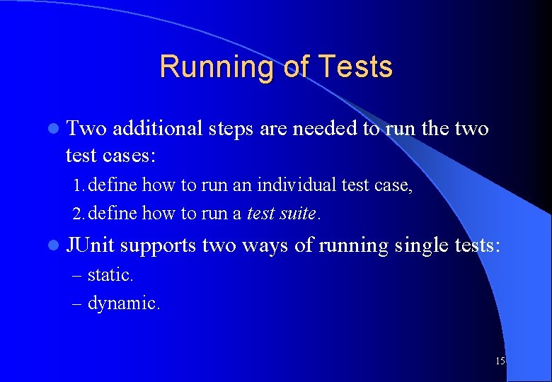Running of Tests l Two additional steps are needed to run the two test