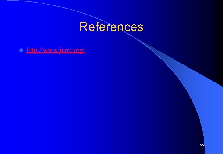 References l http: //www. junit. org/ 22 