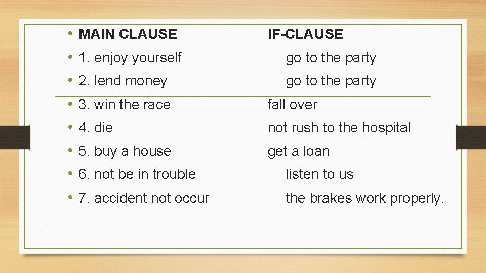  • • MAIN CLAUSE IF-CLAUSE 1. enjoy yourself go to the party 2.