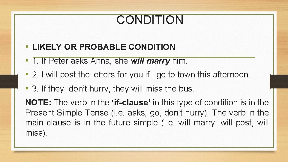 CONDITION • • LIKELY OR PROBABLE CONDITION 1. If Peter asks Anna, she will