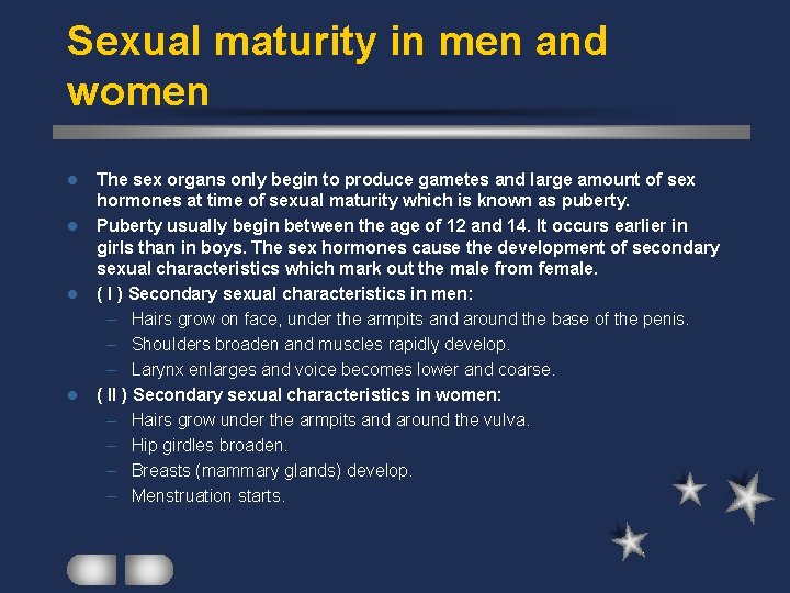 Sexual maturity in men and women l l The sex organs only begin to