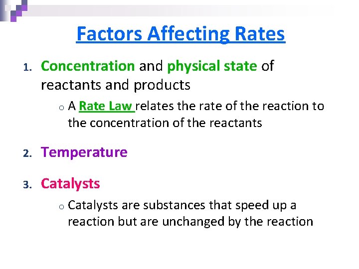 Factors Affecting Rates 1. Concentration and physical state of reactants and products o A