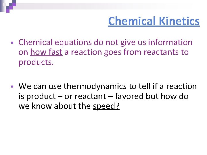 Chemical Kinetics § Chemical equations do not give us information on how fast a