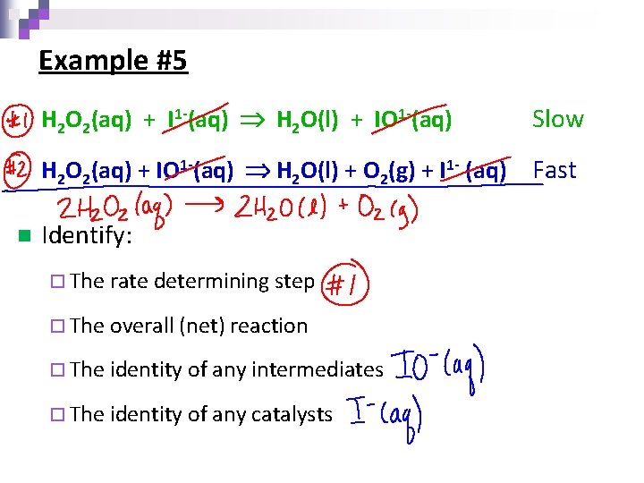 Example #5 n H 2 O 2(aq) + I 1 -(aq) H 2 O(l)