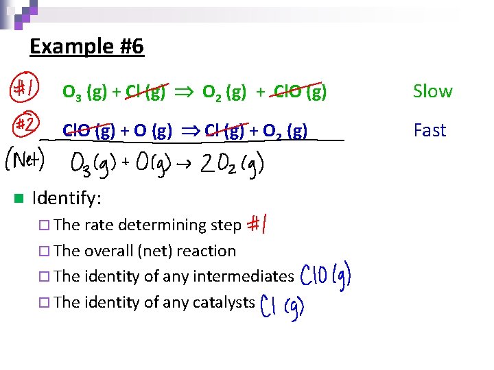 Example #6 n O 3 (g) + Cl (g) O 2 (g) + Cl.