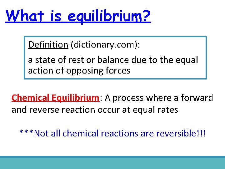 What is equilibrium? Definition (dictionary. com): a state of rest or balance due to