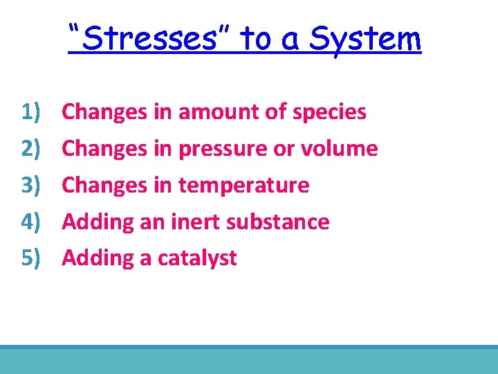 “Stresses” to a System 1) 2) 3) 4) 5) Changes in amount of species