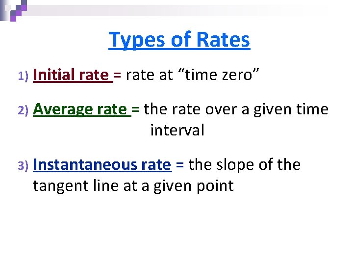 Types of Rates 1) Initial rate = rate at “time zero” 2) Average rate