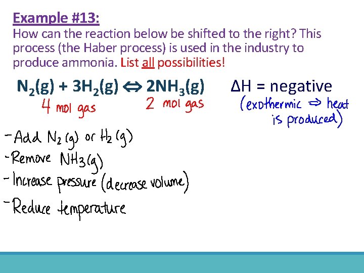 Example #13: How can the reaction below be shifted to the right? This process