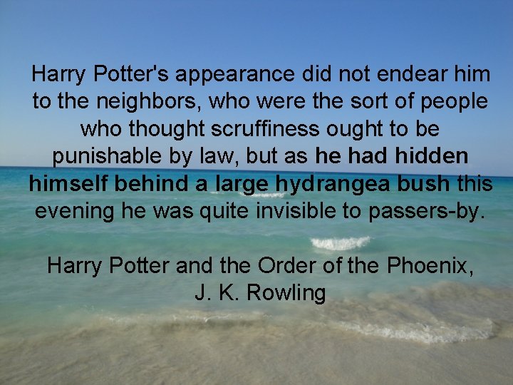 Harry Potter's appearance did not endear him to the neighbors, who were the sort